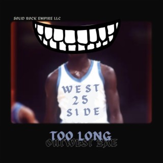 OutWest Zae- Too Long