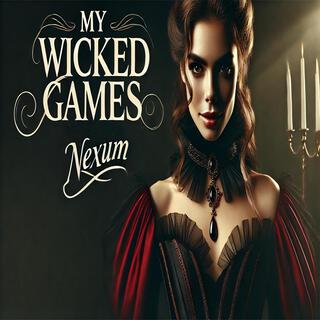 My Wicked Games lyrics | Boomplay Music