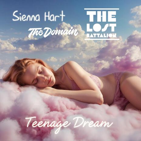 Teenage Dream ft. The Domain & The Lost Battalion | Boomplay Music