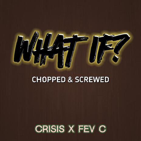 What If? (Chopped & Screwed) | Boomplay Music