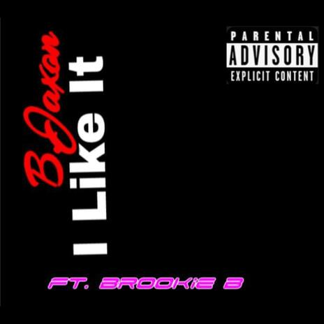 I Like It ft. Brookie B | Boomplay Music