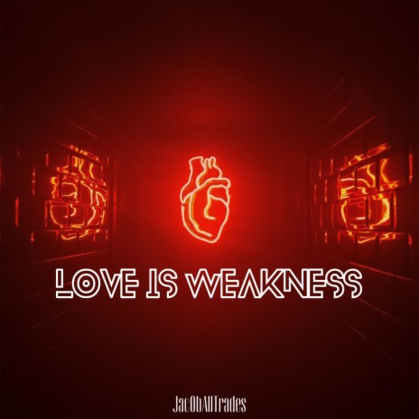 Love is Weakness