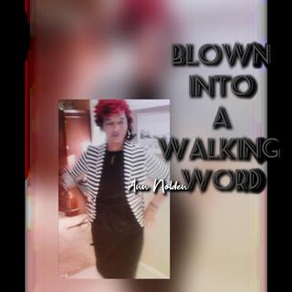 Blown into A Walking Word