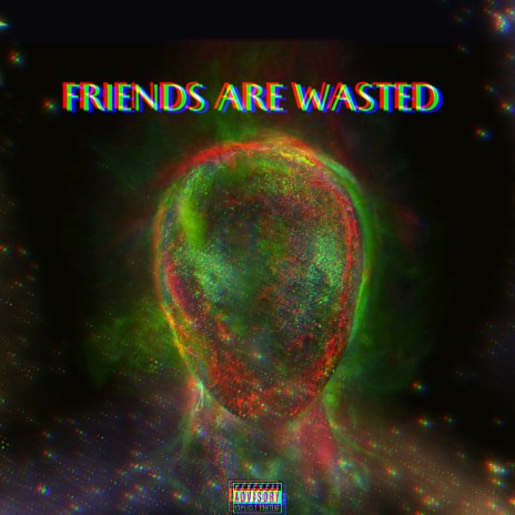 Friends Are Wasted ft. King Wavii | Boomplay Music