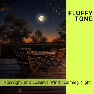 Moonlight and Autumn Wind ~ Calming Night