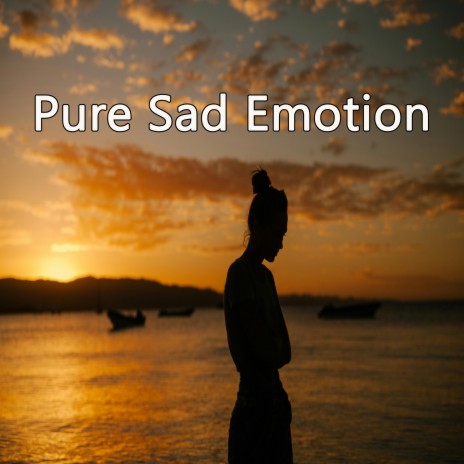 Pure Sad Emotion | Boomplay Music