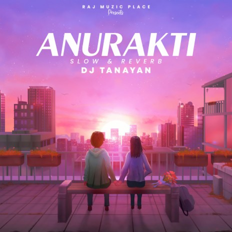 Anurakti (Slow & Reverb)