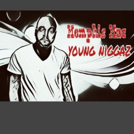 MEMPHIS MAC YOUNG NIGGAZ | Boomplay Music