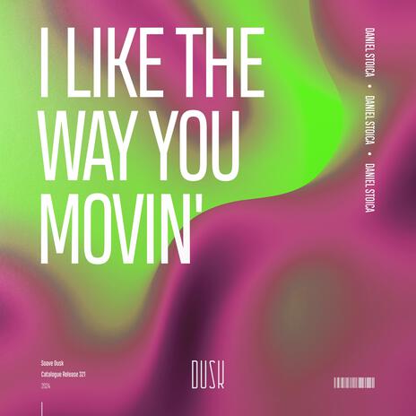 I Like The Way You Movin' (Extended Mix) | Boomplay Music