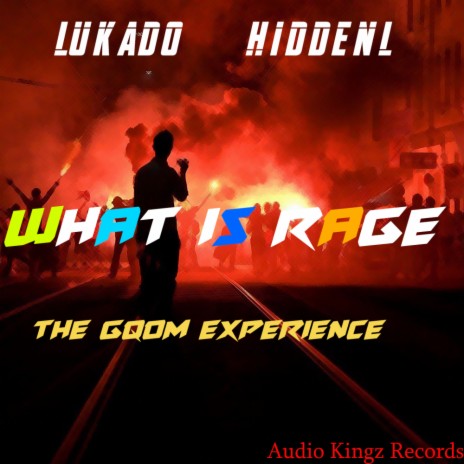 What Is Rage (The Gqom Experience) ft. HiddenL | Boomplay Music