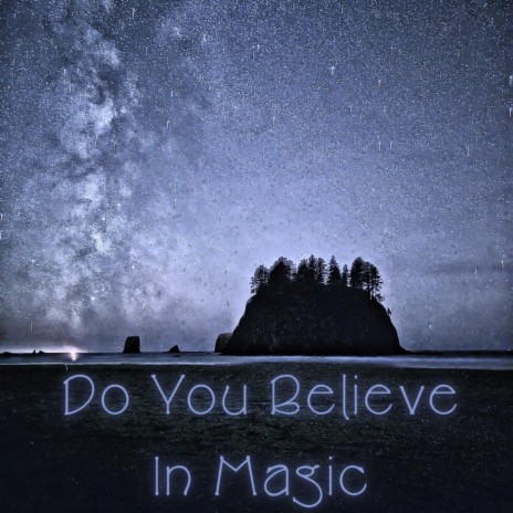 Do You Believe in Magic | Boomplay Music