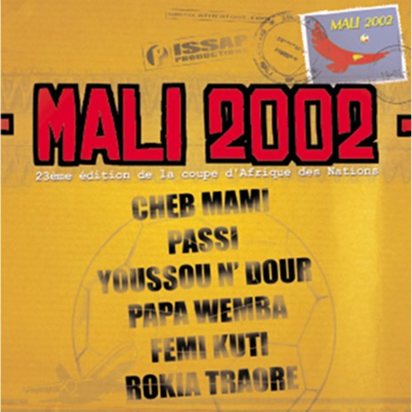 Mali 2002 ft. Passi, Femi Kuti, Youssou N'Dour, Cheb Mami & Rokia Traoré | Boomplay Music