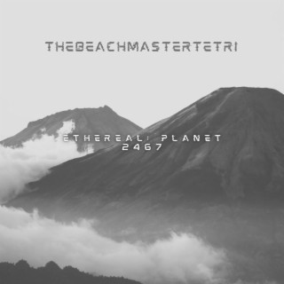 Ethereal: Planet 2467