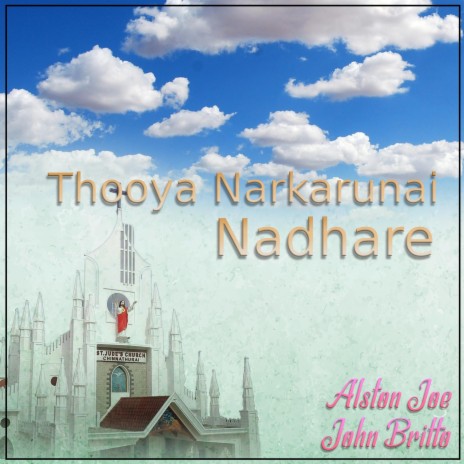 Thooya Narkarunai Nadhare ft. Alston Joe | Boomplay Music