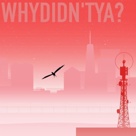 Whydidn'tya? | Boomplay Music