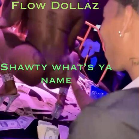 Shawty what's ya name | Boomplay Music