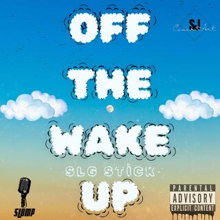 Off The Wake Up