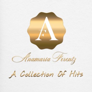 Anamaria Ferentz A Collection Of Hits