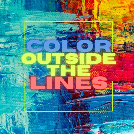 Color Outside The Lines | Boomplay Music