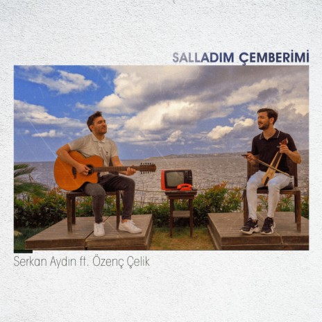 Salladım Çemberimi ft. Özenç Çelik | Boomplay Music