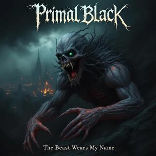 Primal Black (The Beast Wears My Name)