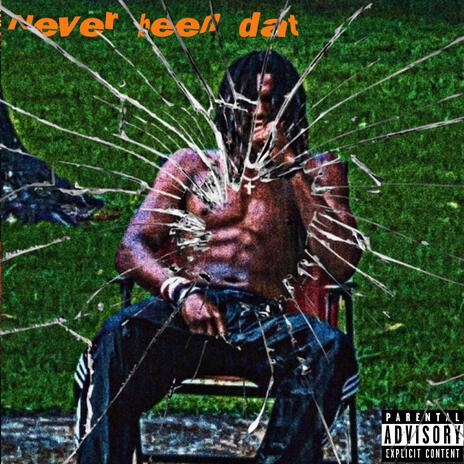 Never Been Dat | Boomplay Music