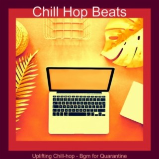 Uplifting Chill-hop - Bgm for Quarantine