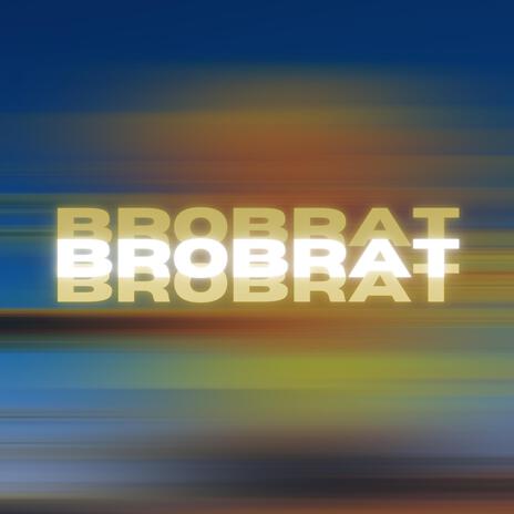 Bro Brat | Boomplay Music