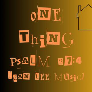 One Thing (Psalm 27:4)