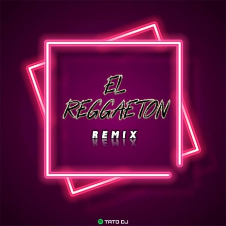 El Reggaeton - Remix | Boomplay Music