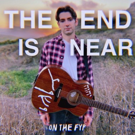 The End is Near on the fyp | Boomplay Music