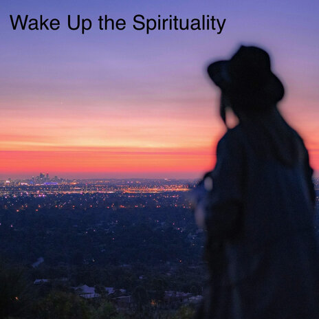 Wake up the Spirituality