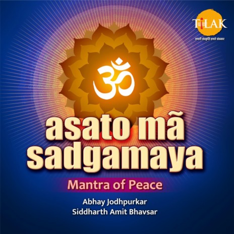 Asatoma Sadgamaya - Mantra of Peace ft. Abhay Jodhpurkar | Boomplay Music