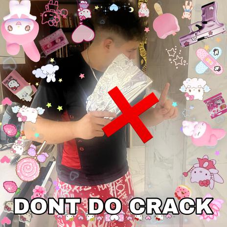 DONT DO CRACK | Boomplay Music