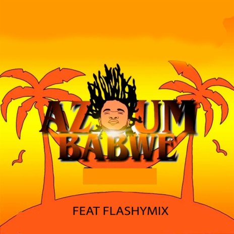 Azoumbabwe ft. FLASHYMIX | Boomplay Music