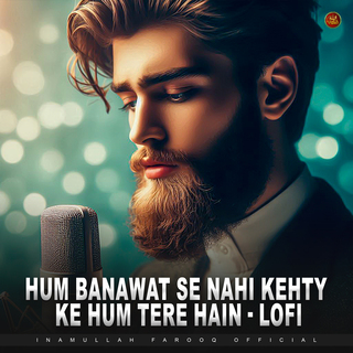 Hum Banawat Se Nahi kehty Ke Hum Tere hain - Lofi