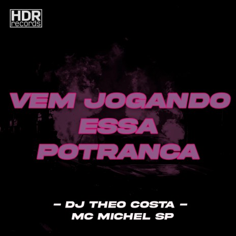 Vem Jogando Essa Potranca ft. MC Michel SP | Boomplay Music