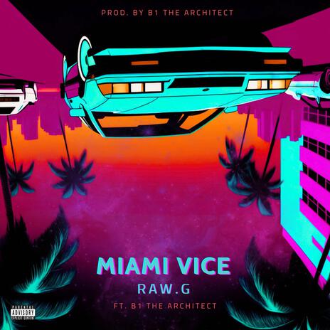 MIAMI VICE ft. B1 the architect | Boomplay Music