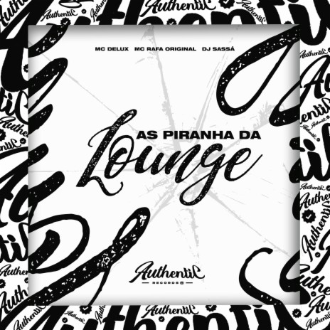 As Piranha da Lounge ft. Mc Delux & mc rafa original | Boomplay Music