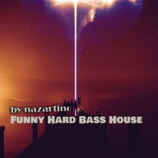 Funny Hard Bass House