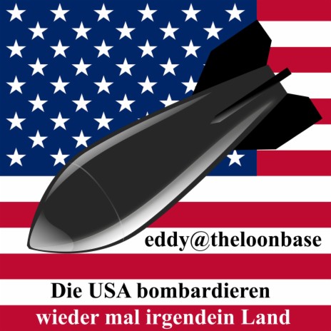 Die USA bombardieren wieder mal irgendein Land