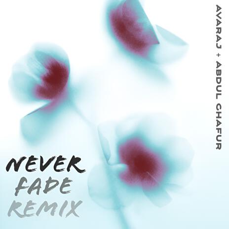 Never Fade (Remix) ft. Abdul Ghafur | Boomplay Music