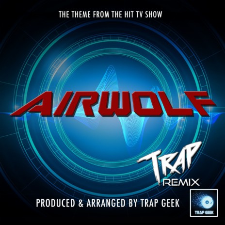 Airwolf Main Theme (From Airwolf) (Trap Version)