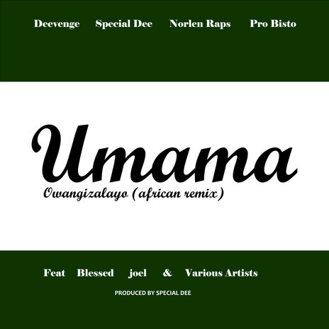 Umama Owangizalayo (African Remix) ft. Special Dee, Norlen Raps, Pro Bisto, Blessed & Joel | Boomplay Music