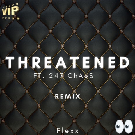 Threatened (Remix) ft. 247 ChAoS