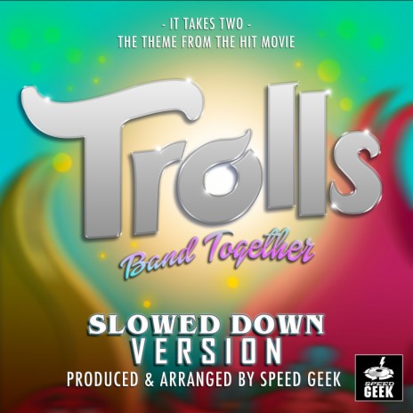 It Takes Two (From Trolls Band Together) (Slowed Down Version)