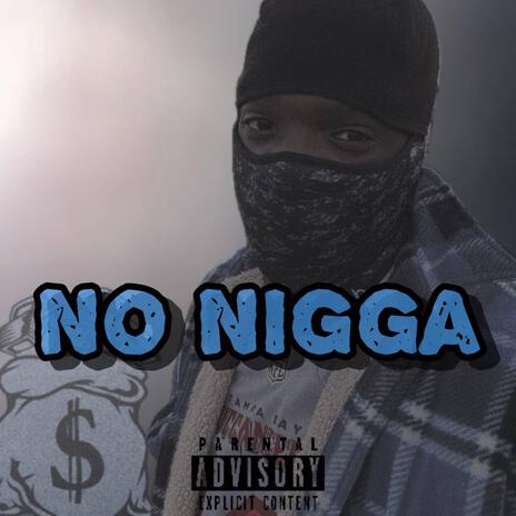 No Nigga | Boomplay Music