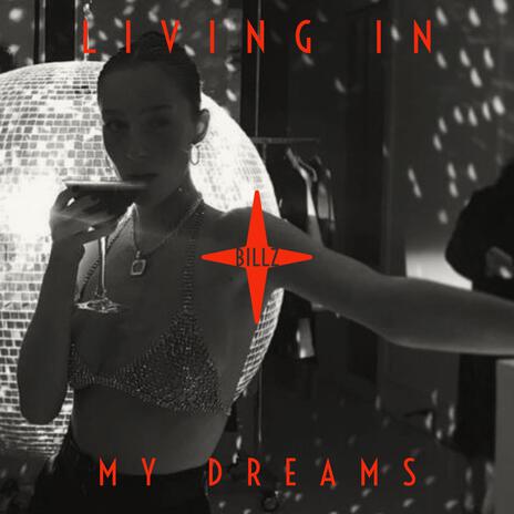 Living In My Dreams | Boomplay Music