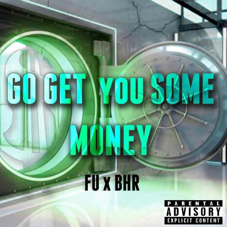 Go get you some money | Boomplay Music