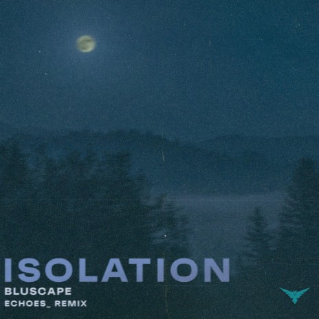 Isolation (Echoes_ Remix) ft. Echoes_ | Boomplay Music